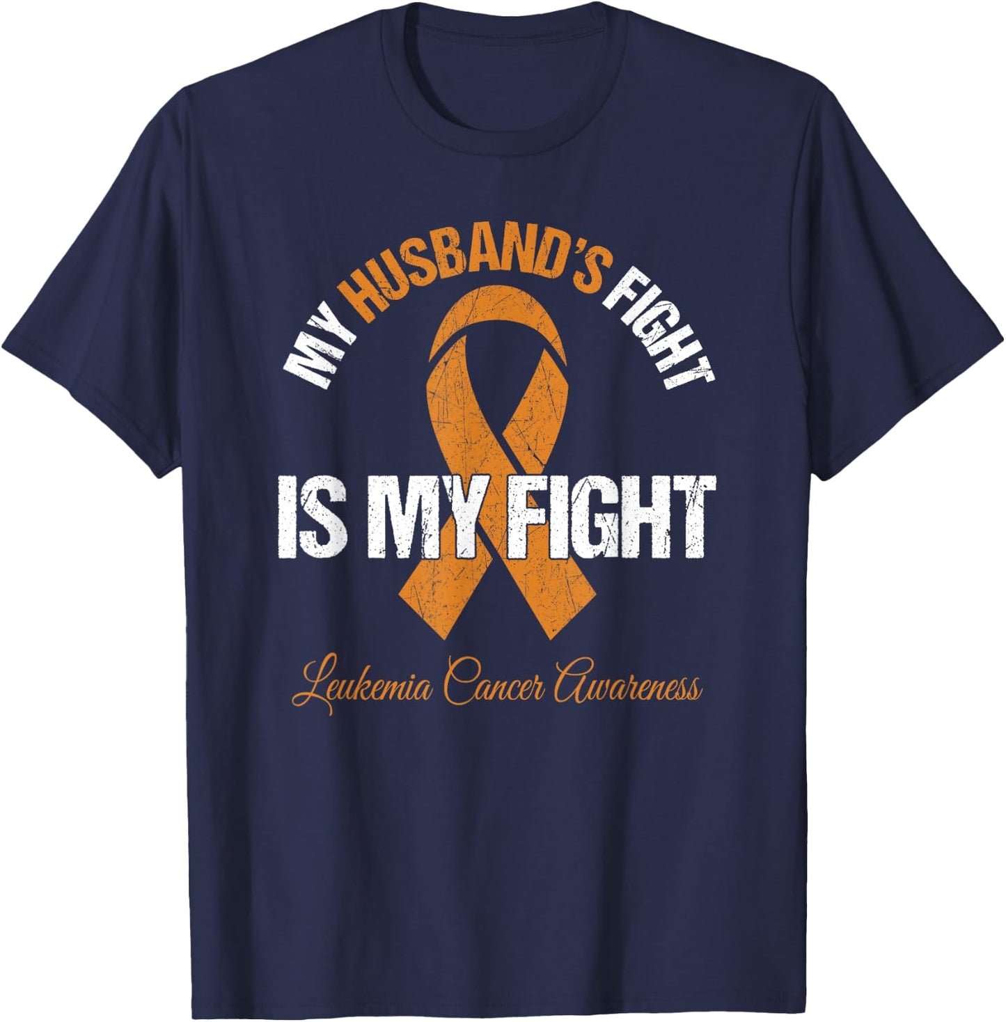 Leukemia Cancer Shirt Men My Husband's Fight Is My Fight T-Shirt - T-Shirt | Navy