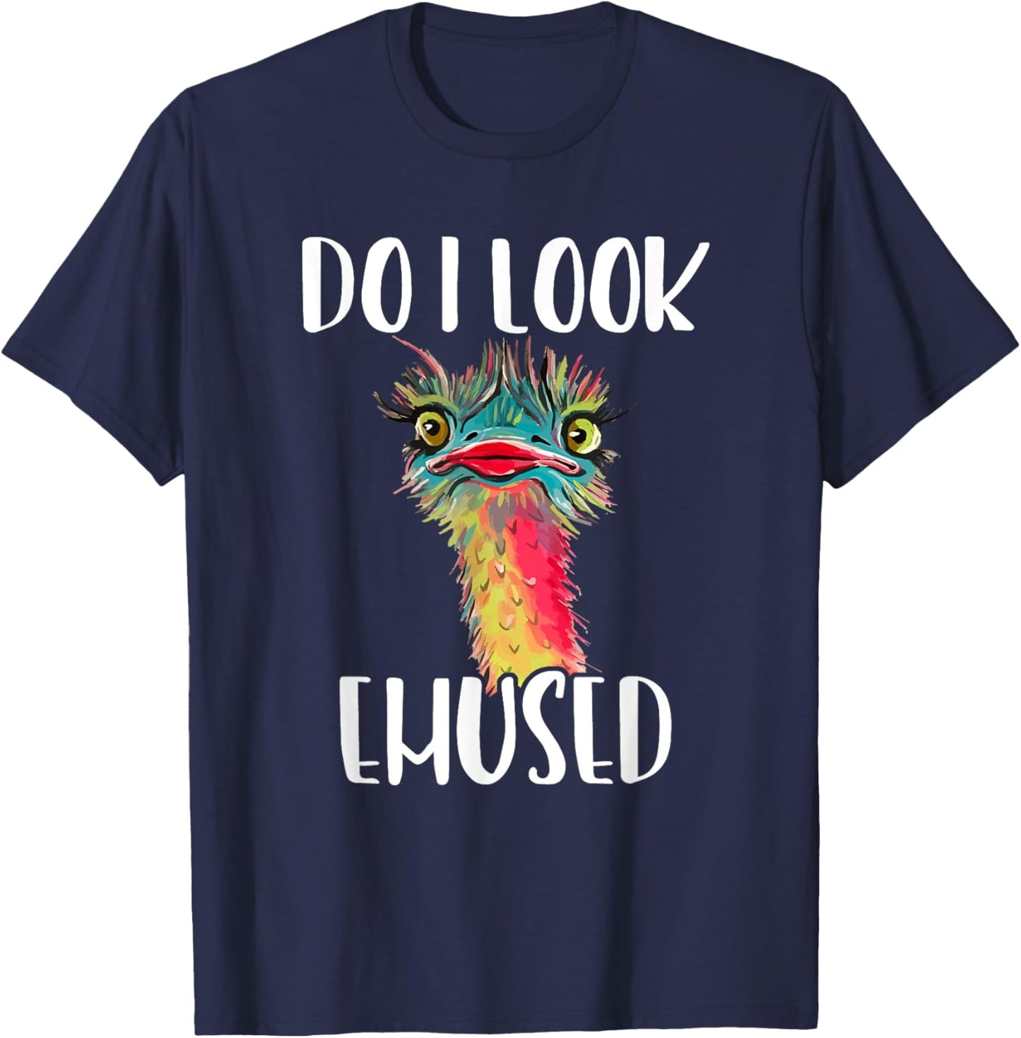 Emu Bird - Do I Look Emused Funny Cute T-Shirt - T-Shirt | Navy