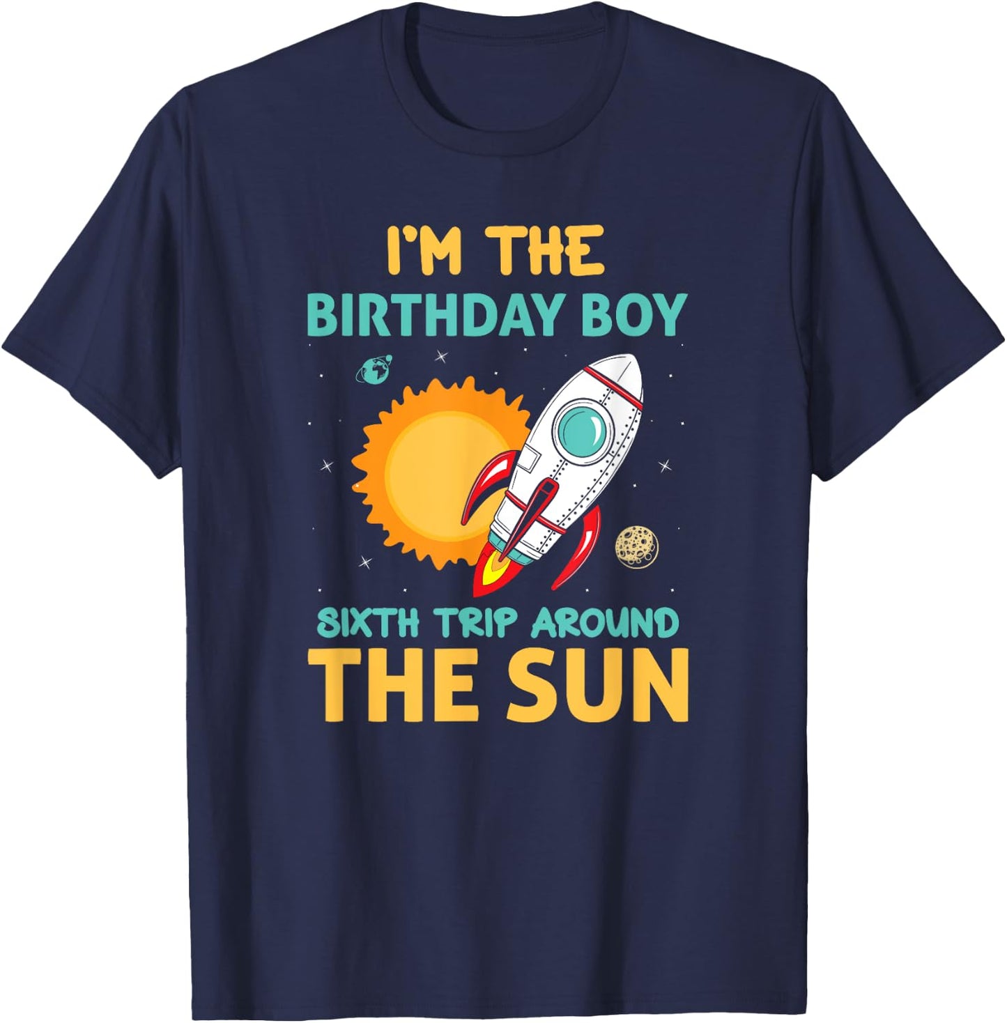 Birthday Boy Sixth Trip Around The Sun Bday T-Shirt - T-Shirt | Navy