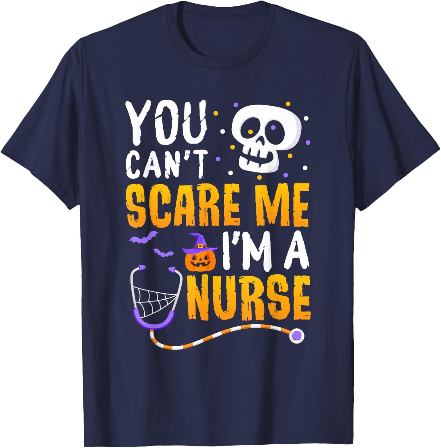 You Cant Scare Me Im a Nurse Halloween RN Witch Boo Funny T-Shirt - T-Shirt | Navy