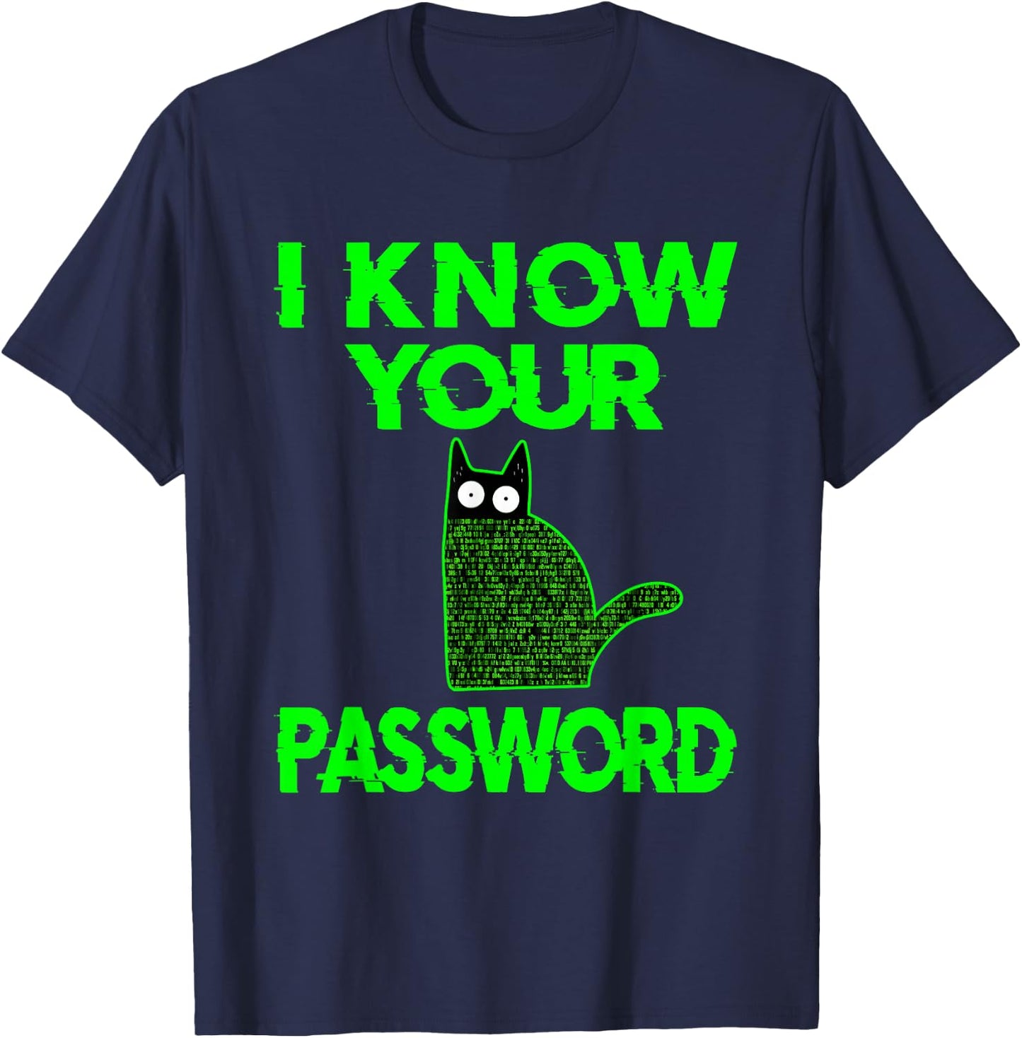 Funny Cat Hacker I Know Your Password T-Shirt - T-Shirt | Navy