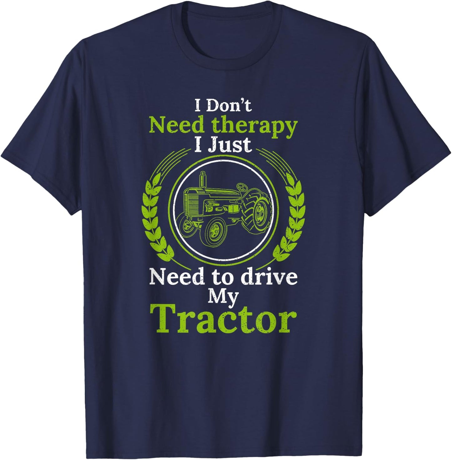 I don't need Therapy I just need to drive my Tractor Cattle T-Shirt - T-Shirt | Navy