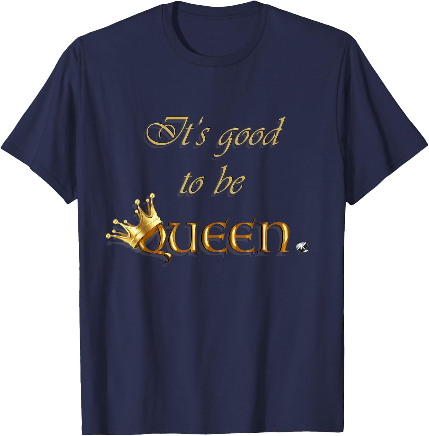 Inscription It's good to be Queen with a crown T-Shirt - T-Shirt | Navy
