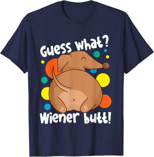 Guess What Wiener Butt Dachshund Design T-Shirt - T-Shirt | Navy