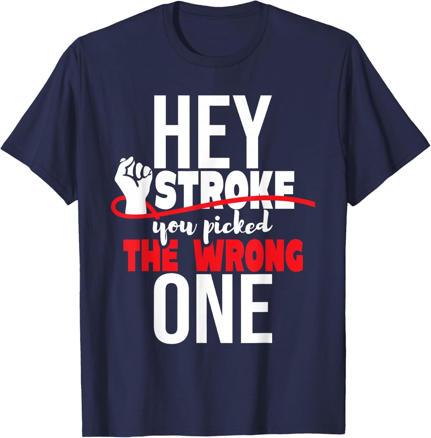 Hey Stroke You Picked The Wrong One - Red Awareness Ribbon T-Shirt - T-Shirt | Navy