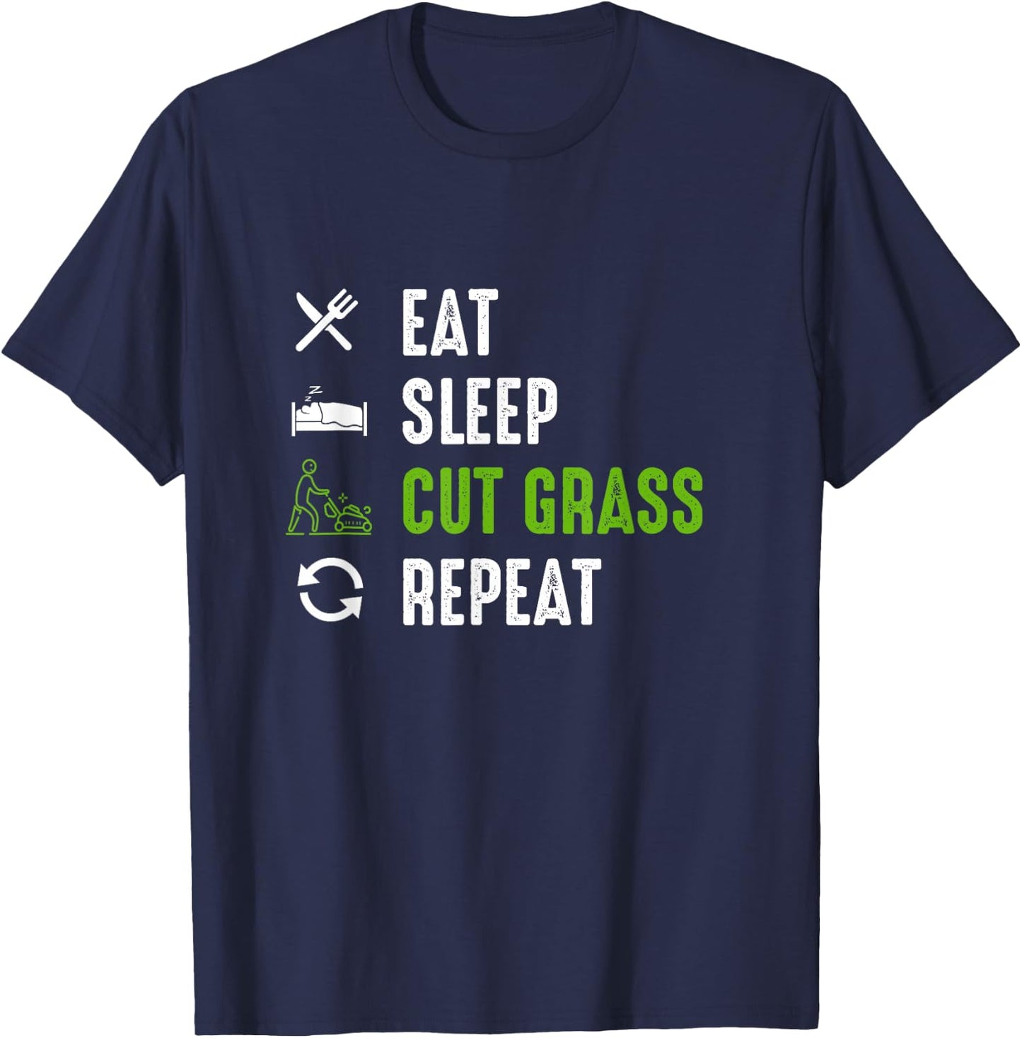 Eat Sleep Cut Grass - Landscaping Outfit Gift Landscaper T-Shirt - T-Shirt | Navy