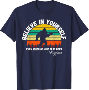 Believe In Yourself Even When No One else Does Funny Bigfoot T-Shirt - T-Shirt | Navy