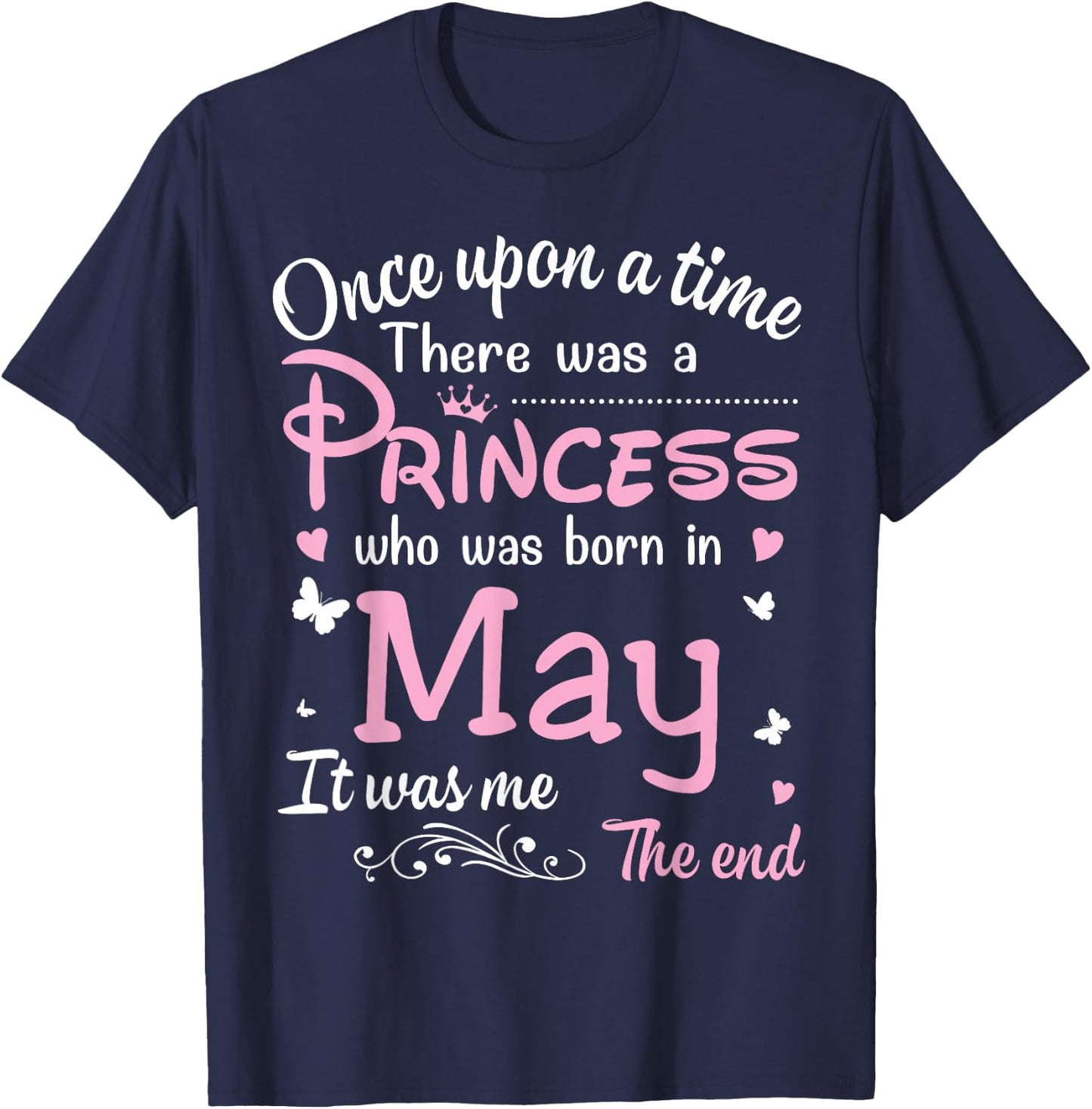 Once Upon A Time There Was A Princess Who Was Born In May T-Shirt - T-Shirt | Navy