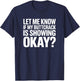 Let Me Know If My Buttcrack is Showing Okay? T-Shirt - T-Shirt | Navy