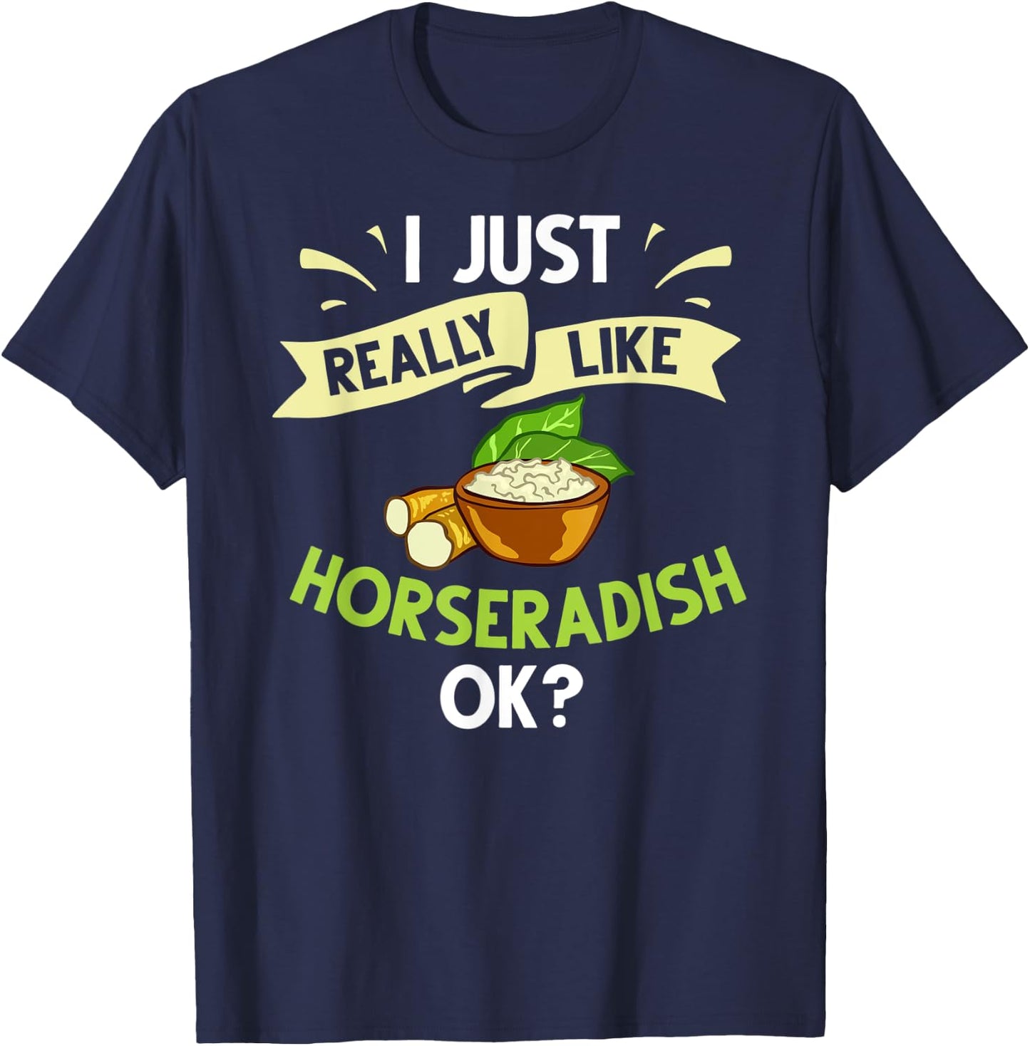 Horseradish Sauce Cream Plant Recipe Root Fresh Dip T-Shirt - T-Shirt | Navy