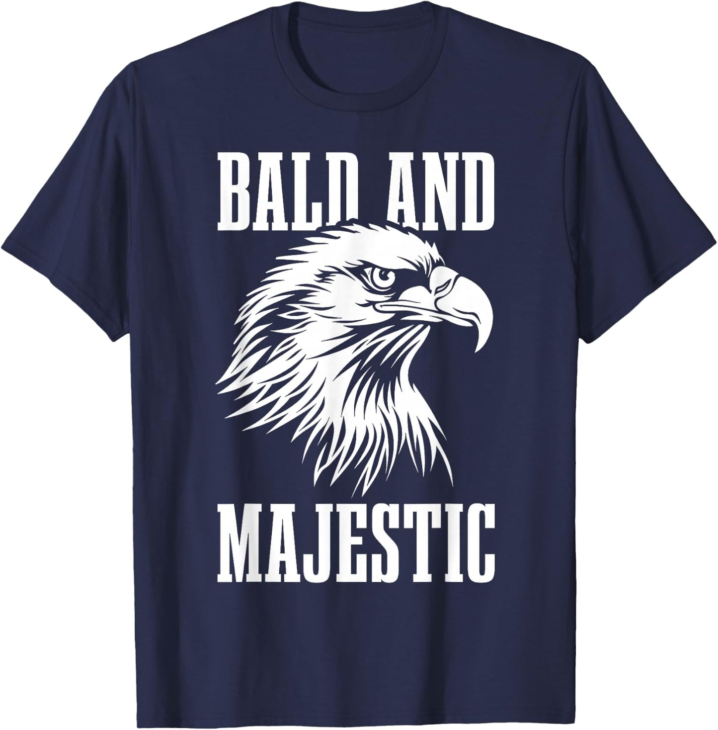 Bald & Majestic Funny Bald Eagle Father's Day Bald Guy T-Shirt - T-Shirt | Navy