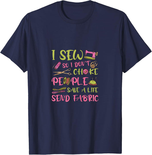 Sewing Lover - Sewing Mom - I Sew So I Don't Choke People T-Shirt - T-Shirt | Navy
