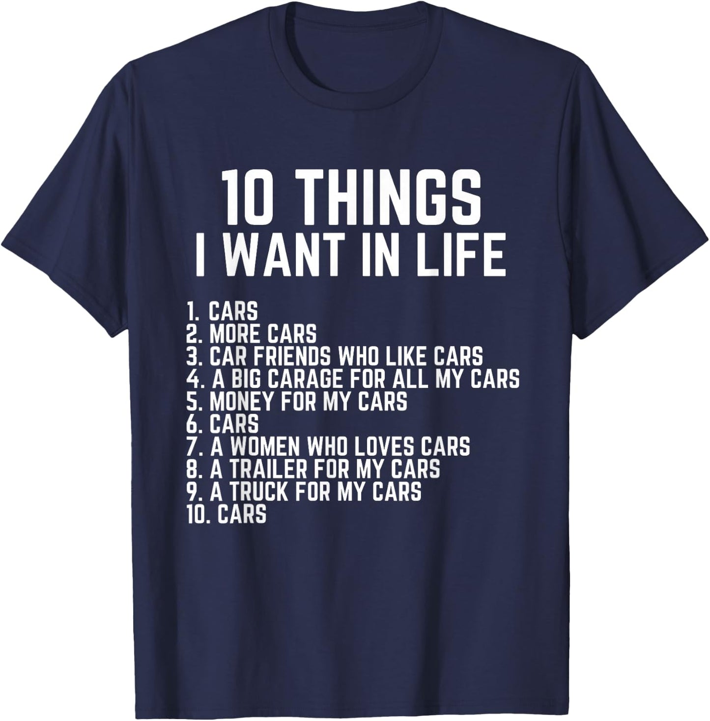 10 Things I Want In My Life Car Funny Car Guy Car Enthusiast T-Shirt - T-Shirt | Navy