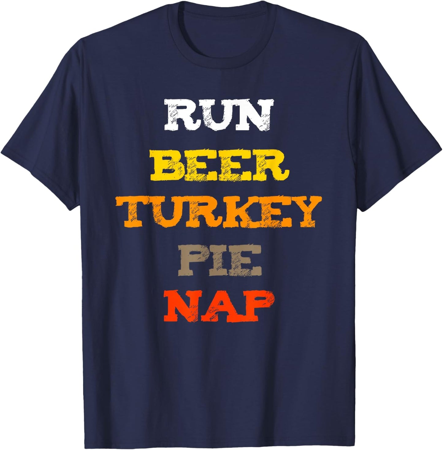 Run Beer Turkey Nap Thankgiving Shirt OH! and Pie T-Shirt - T-Shirt | Navy