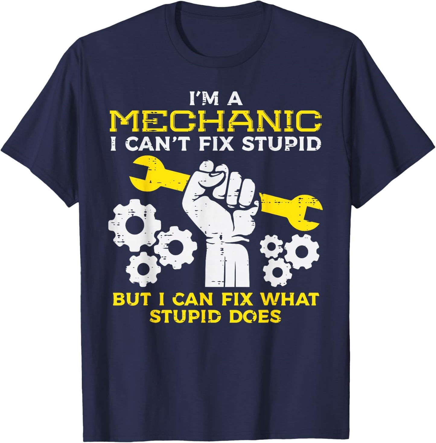 Im A Mechanic Cant Fix Stupid Funny Car Auto Garage Men T-Shirt - T-Shirt | Navy