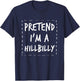 Pretend I'm a Hillbilly Halloween Costume T-Shirt - T-Shirt | Navy