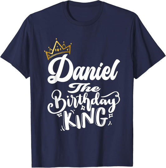 Daniel The Birthday King Happy Birthday Shirt Men Boys Teens T-Shirt - T-Shirt | Navy