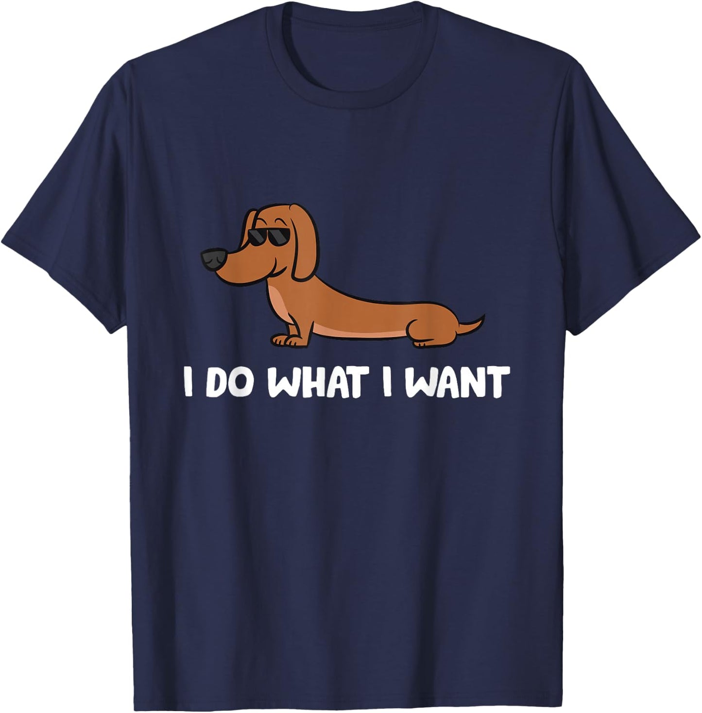 Dachshund I Do What I Want Cool Dachshund T-Shirt - T-Shirt | Navy