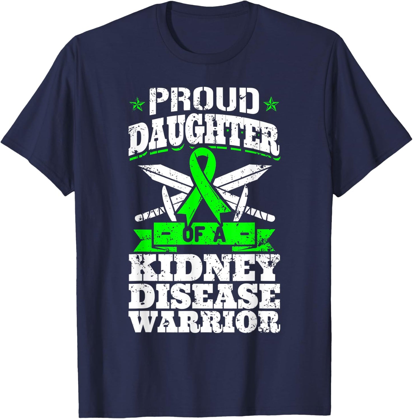 Proud Daughter Of A Kidney Disease Warrior CKD Awareness T-Shirt - T-Shirt | Navy