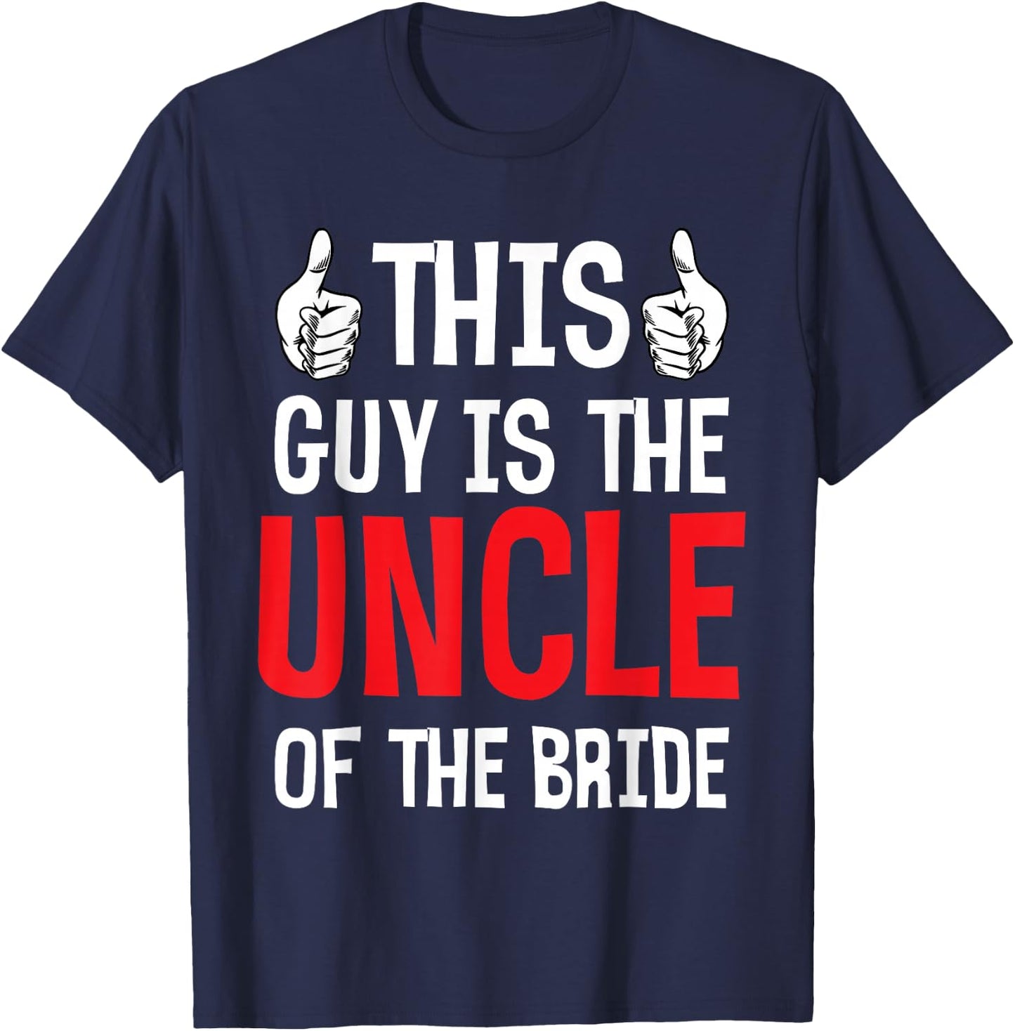 This Guy Is The Uncle Of The Bride Wedding Engagement Family T-Shirt - T-Shirt | Navy