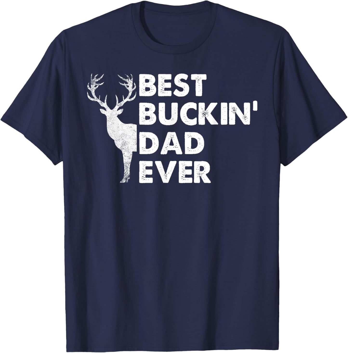 Best Buckin' Dad Ever Deer Hunting Bucking T-Shirt - T-Shirt | Navy