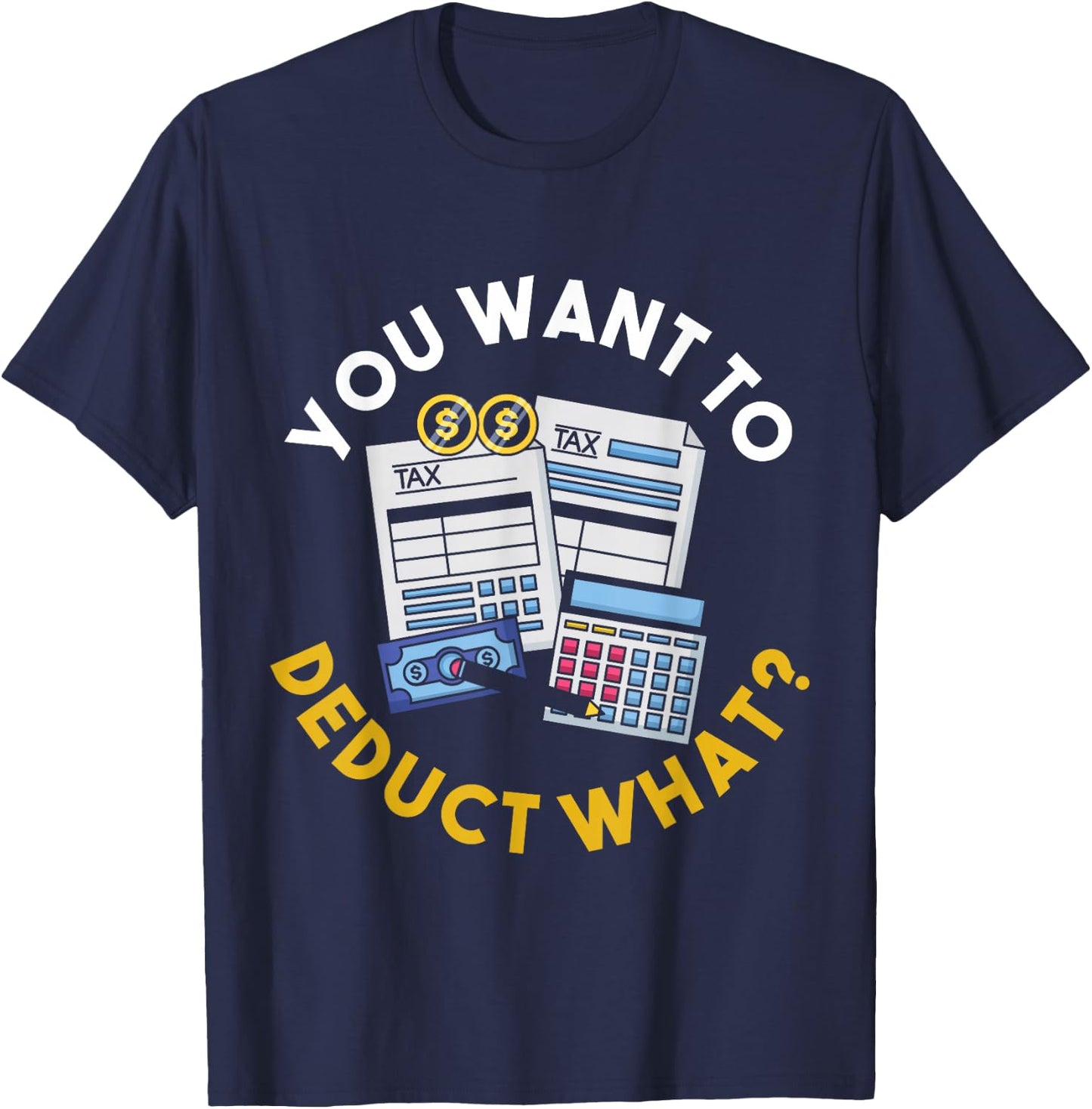 Funny Taxation Accountant CPA Gift Tax T-Shirt - T-Shirt | Navy