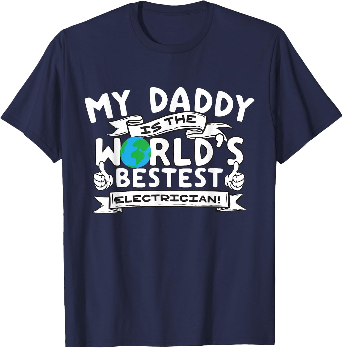 My Daddy is the World's Bestest Electrician Kids Proud Meme T-Shirt - T-Shirt | Navy