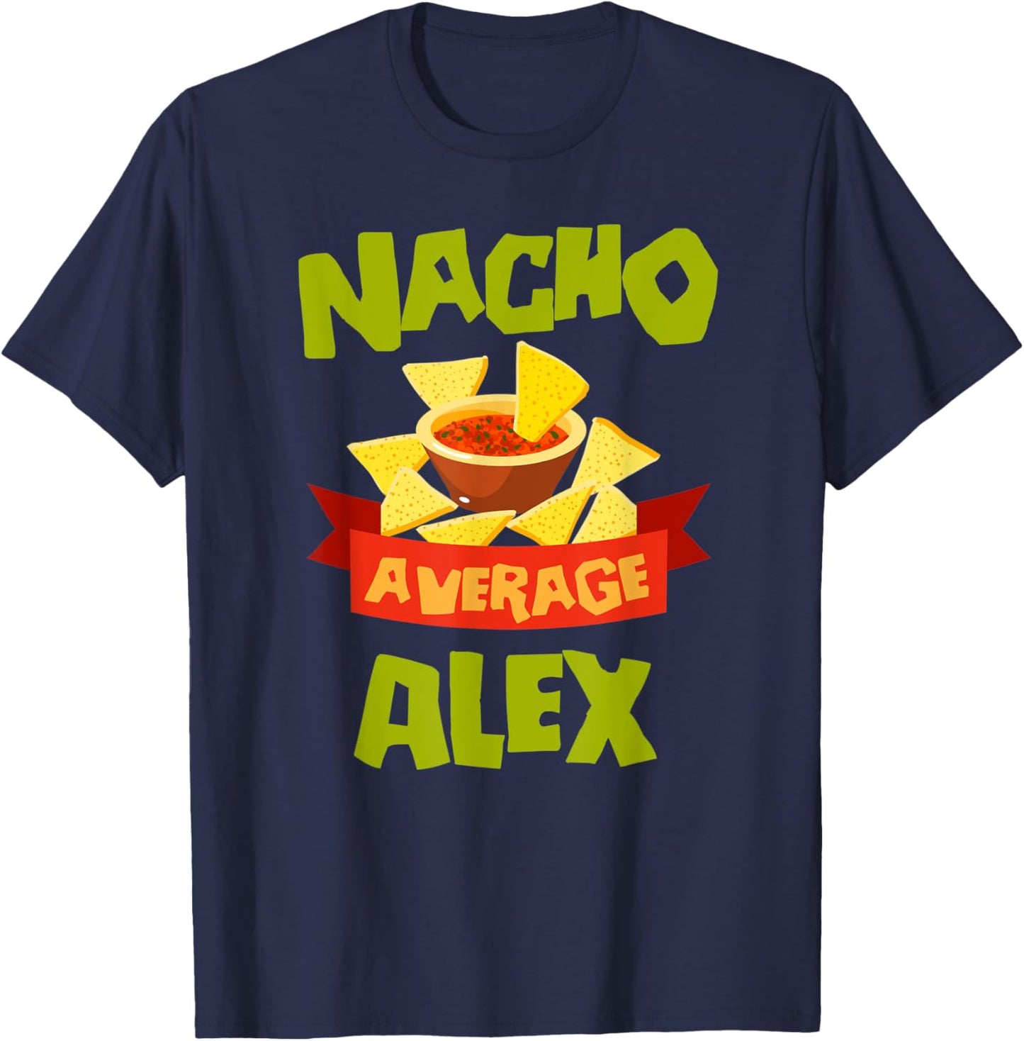 NACHO AVERAGE ALEX Funny Birthday Personalized Name Gift T-Shirt - T-Shirt | Navy