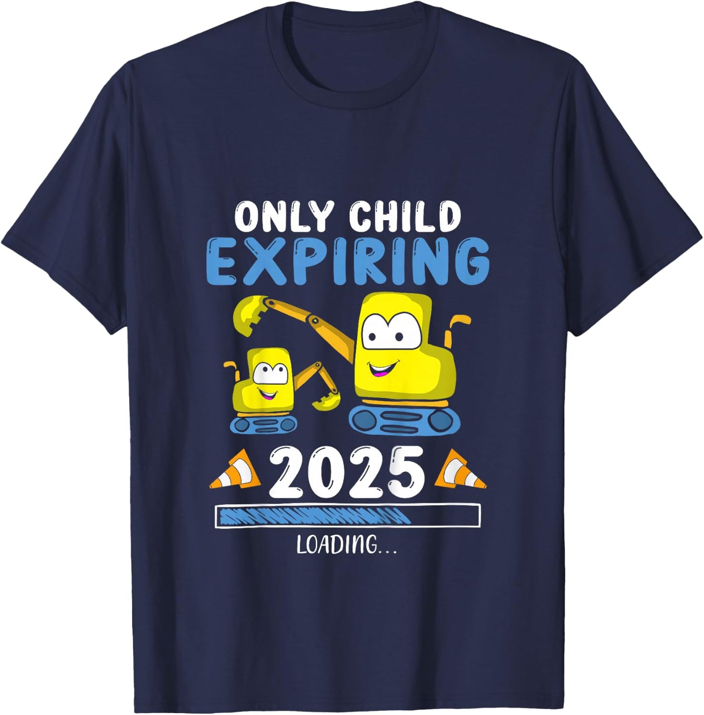 Only Child Expiring 2025 Excavator Pregnancy Announce T-Shirt - T-Shirt | Navy