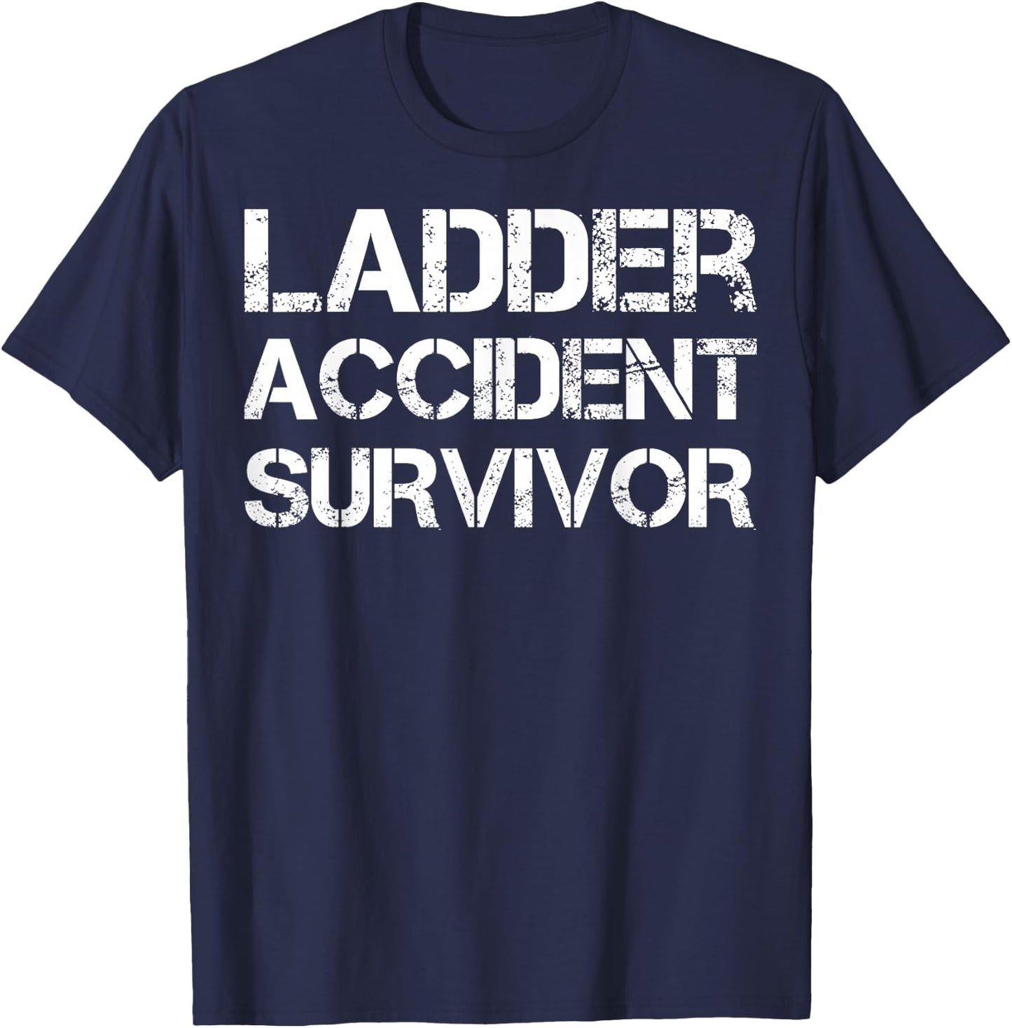Ladder Accident Survivor T-Shirt - T-Shirt | Navy