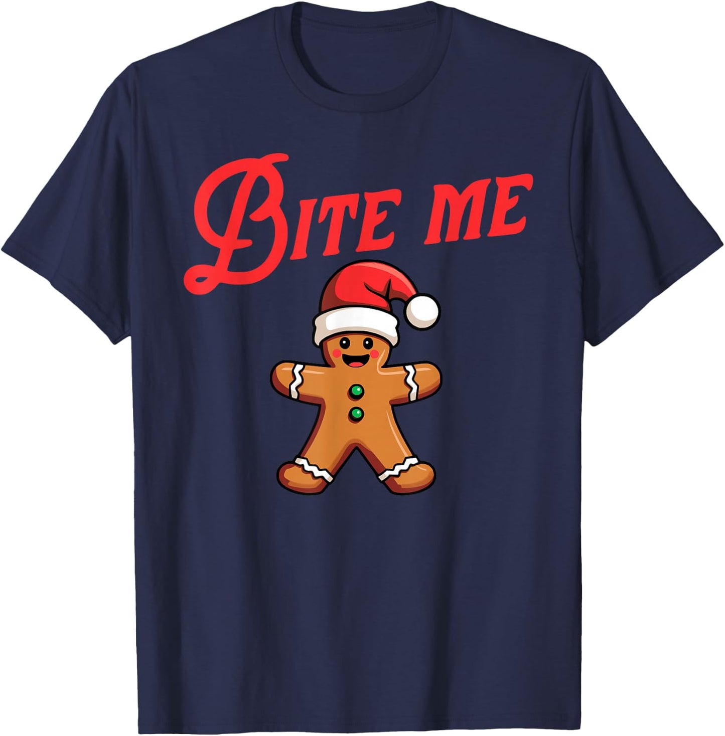 BITE ME Gingerbread Cookie Funny Sarcastic Christmas Holiday T-Shirt - T-Shirt | Navy