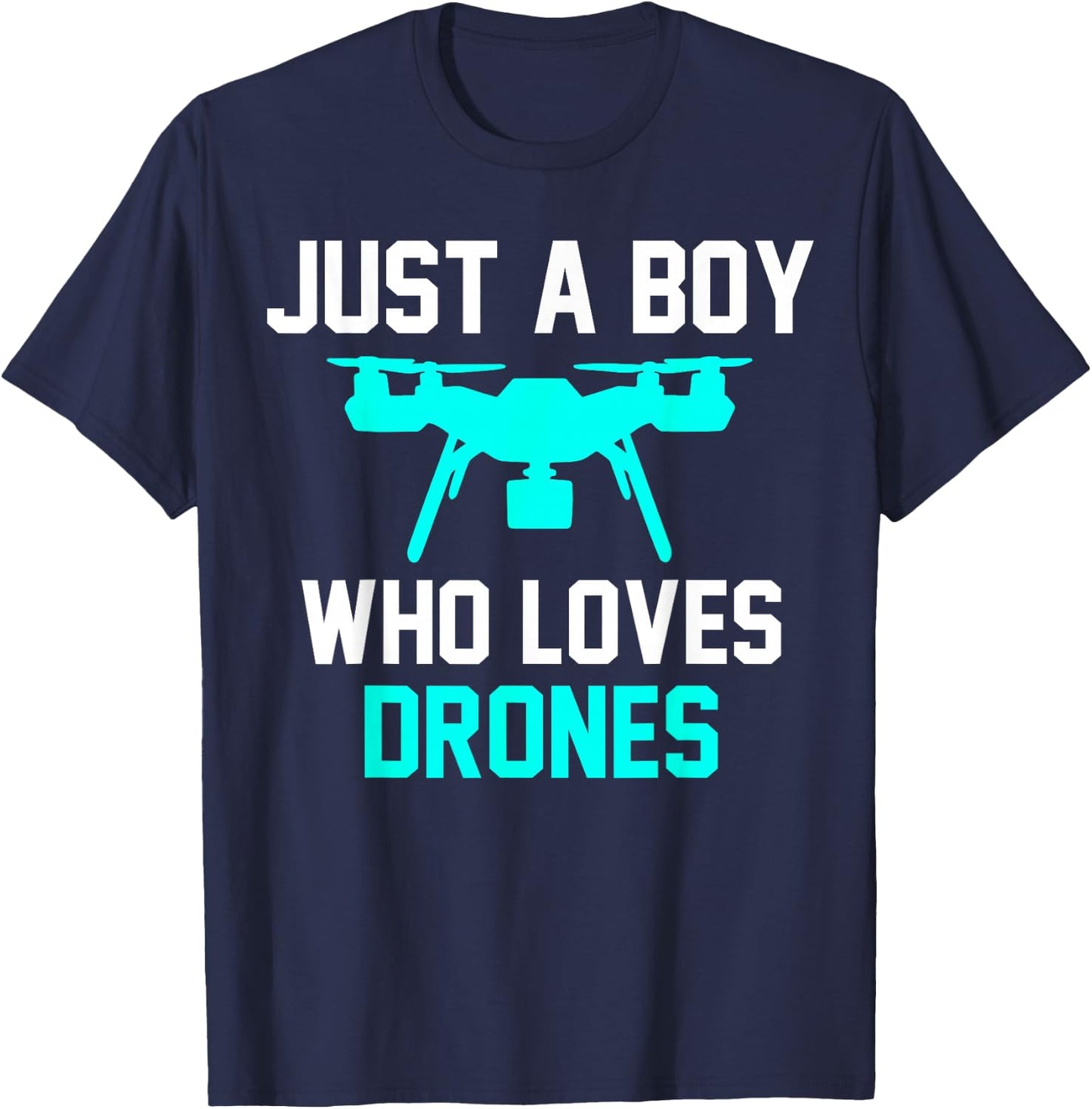 Just a Boy Who Loves Drones Drones T-Shirt - T-Shirt | Navy
