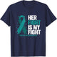 Ovarian Cancer Her Fight my Fight Ovarian Cancer Awareness T-Shirt - T-Shirt | Navy
