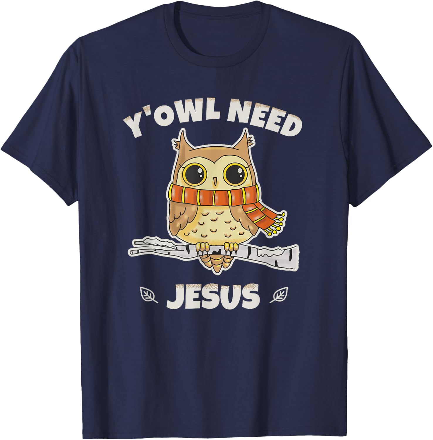Y'Owl Need Jesus A Perfect Christian Gift Owl Lovers T-Shirt - T-Shirt | Navy