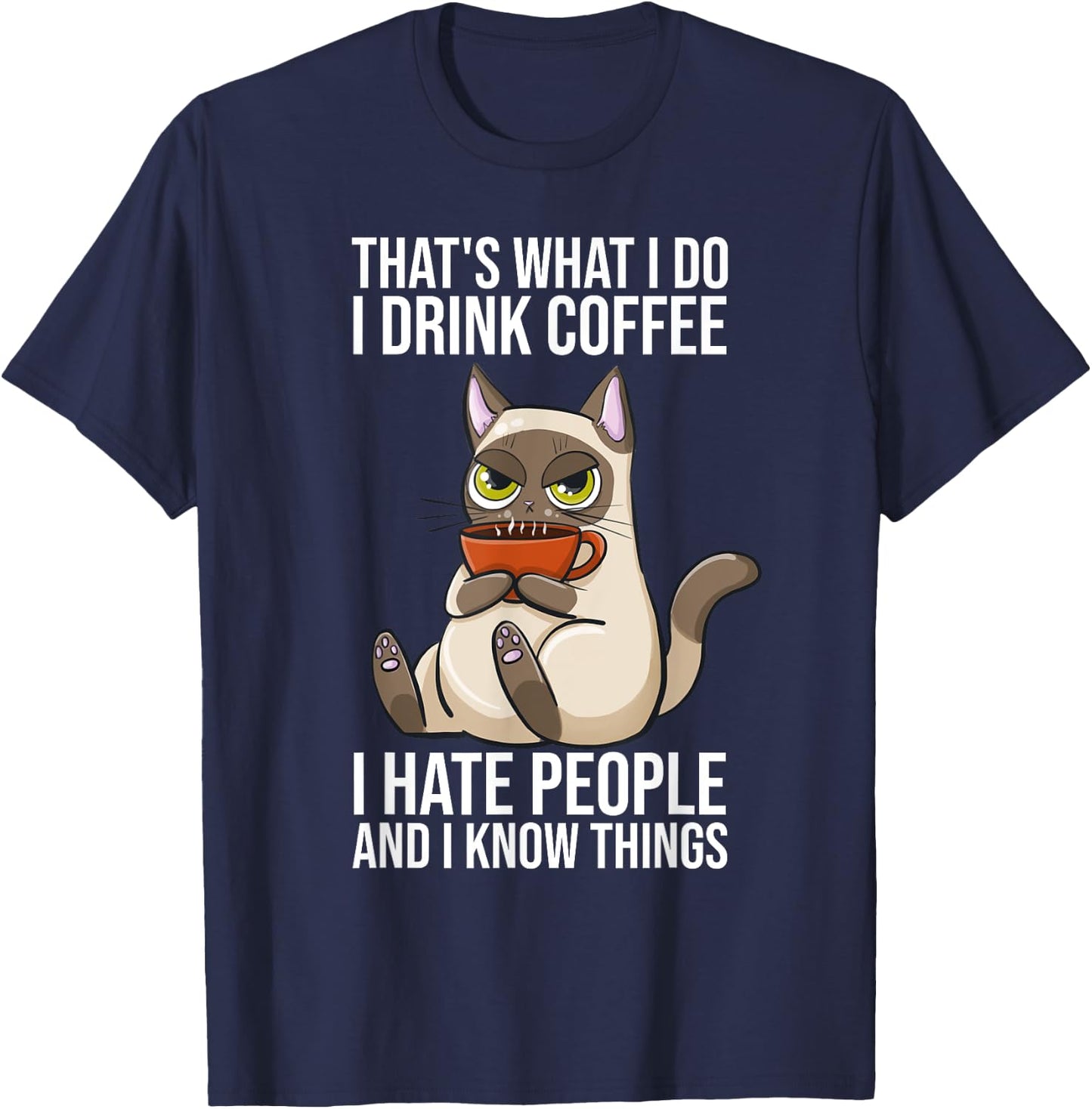 Thats What I Do I Drink Coffee And Know Things Sarcastic Cat Men Women T-Shirt - T-Shirt | Navy