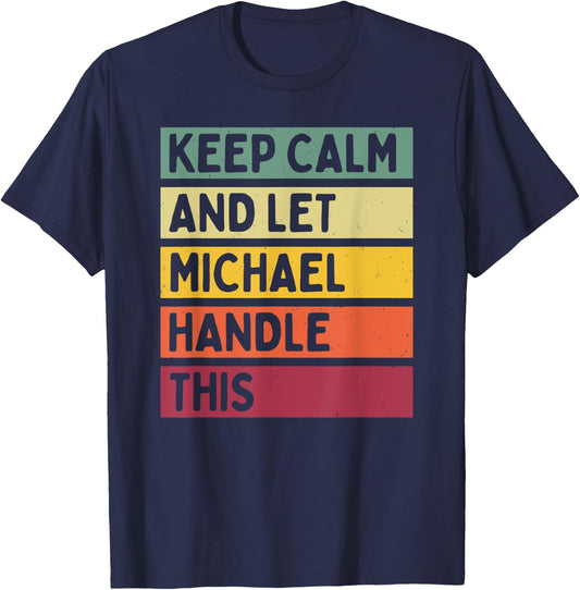 Keep Calm And Let Michael Handle This Funny Retro Quote T-Shirt - T-Shirt | Navy