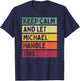 Keep Calm And Let Michael Handle This Funny Retro Quote T-Shirt - T-Shirt | Navy