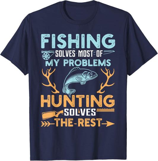 Fishing Solves Most Of My Problems Hunting Solves The Rest T-Shirt - T-Shirt | Navy