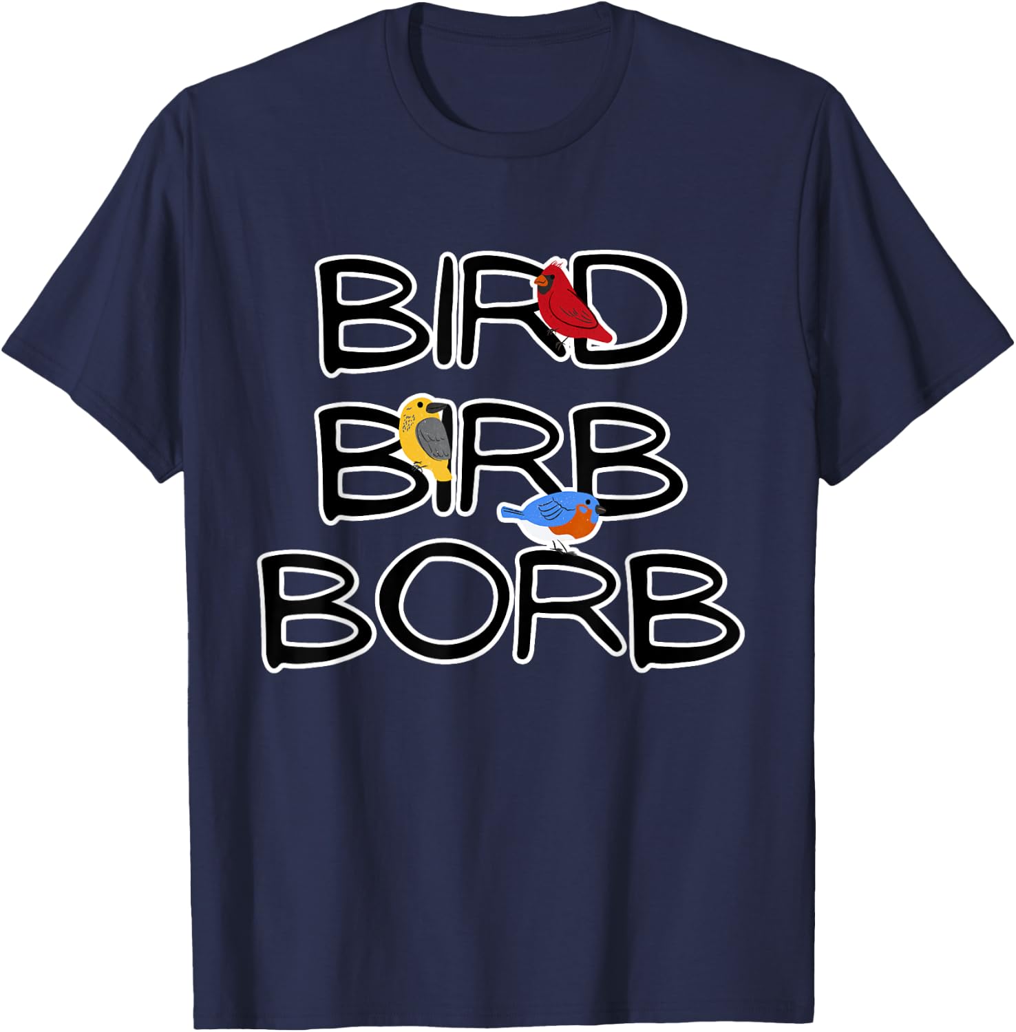 Bird Birb Borb | Funny Birdwatching for Bird Nerd & Lover T-Shirt - T-Shirt | Navy