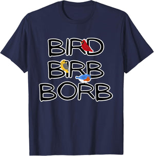 Bird Birb Borb | Funny Birdwatching for Bird Nerd & Lover T-Shirt - T-Shirt | Navy