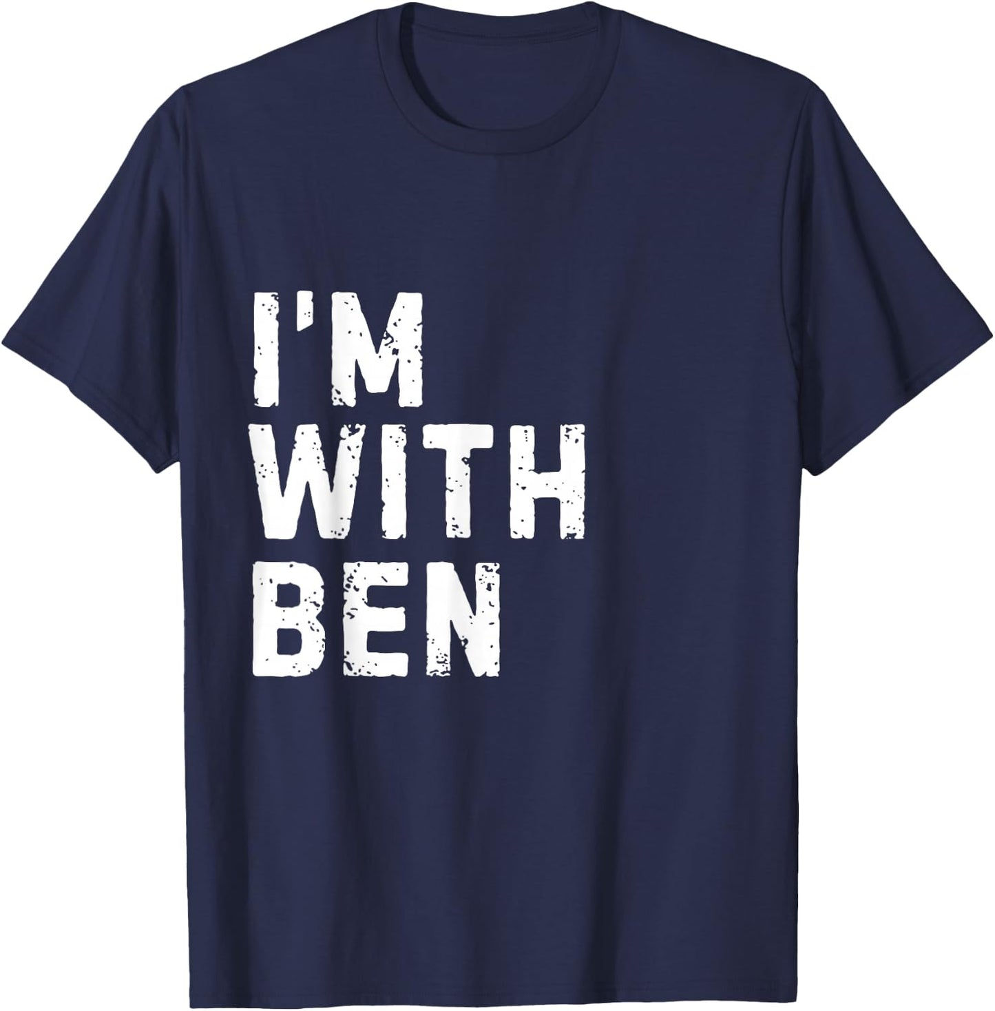 Funny Ben "I'm with Ben" Bachelor Ben Birthday Ben T-Shirt - T-Shirt | Navy