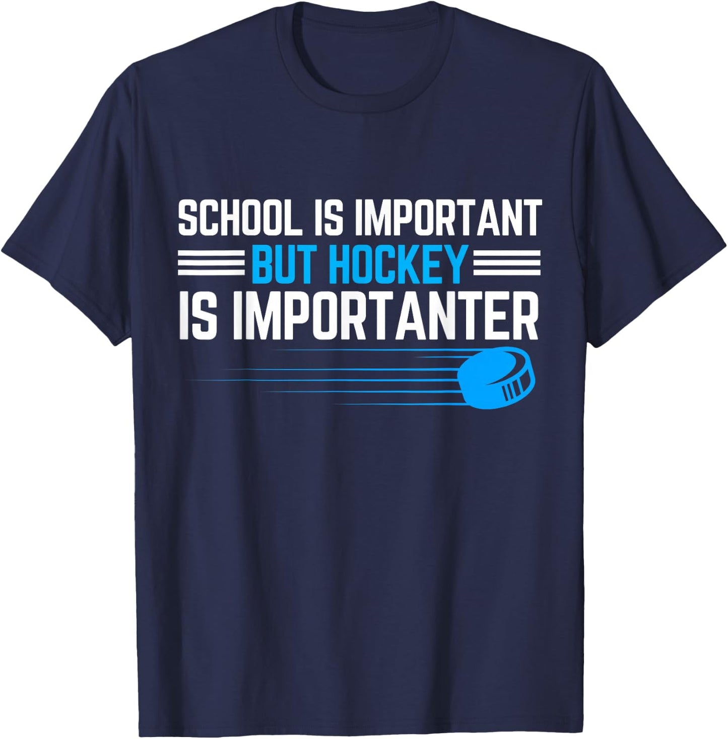 School Is Important, But Hockey Is Importanter Funny Hockey T-Shirt - T-Shirt | Navy
