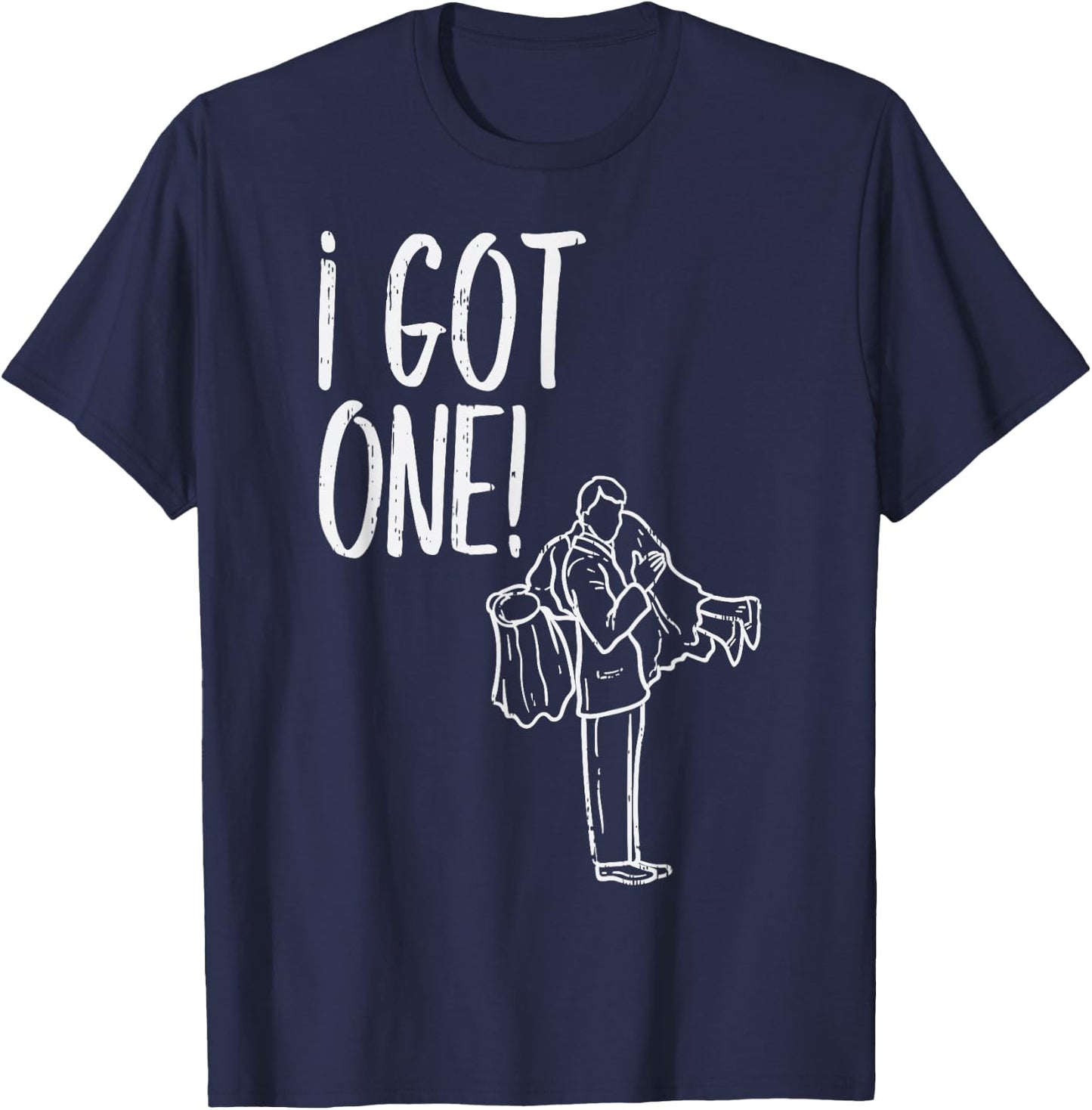 I Got One Groom Carrying Bride Bachelors Party Men Gift T-Shirt - T-Shirt | Navy