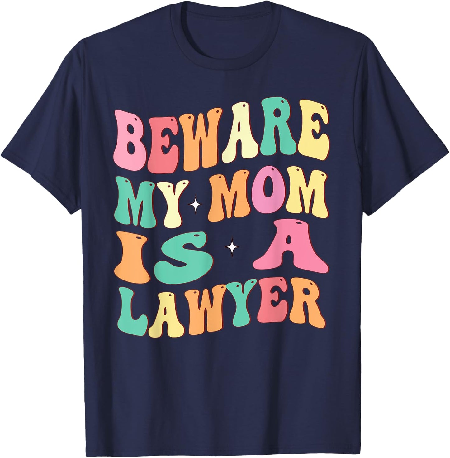 Beware My Mom Is A Lawyer Funny Attorney for Mother's Day T-Shirt - T-Shirt | Navy