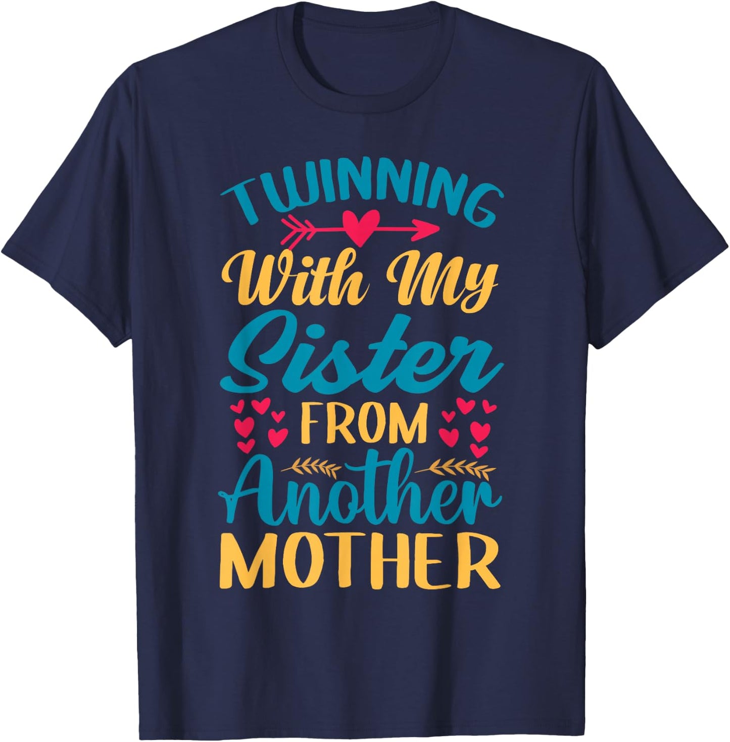 Twinning With My Sister From Another Mother - Step-Sister T-Shirt - T-Shirt | Navy