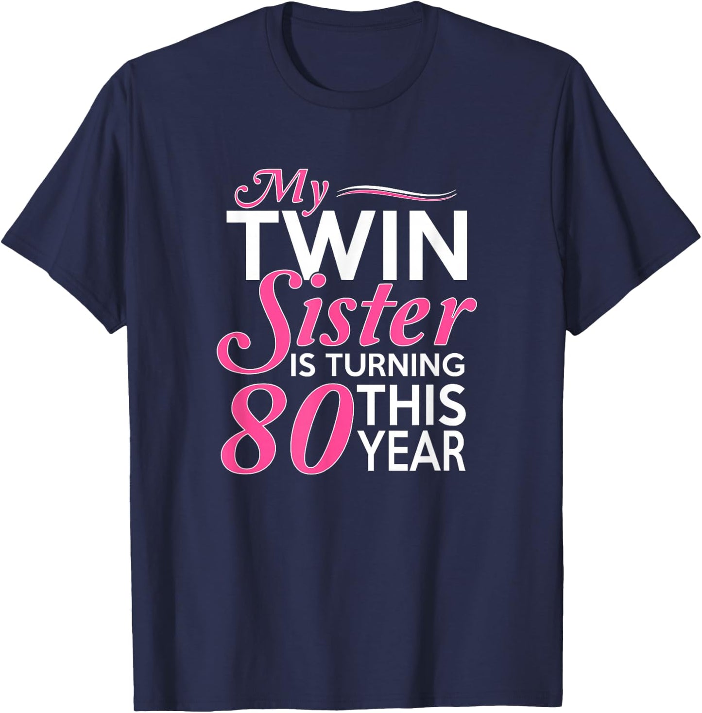 80th Birthday Gifts for Twin Sisters Funny Birth Year T-Shirt - T-Shirt | Navy