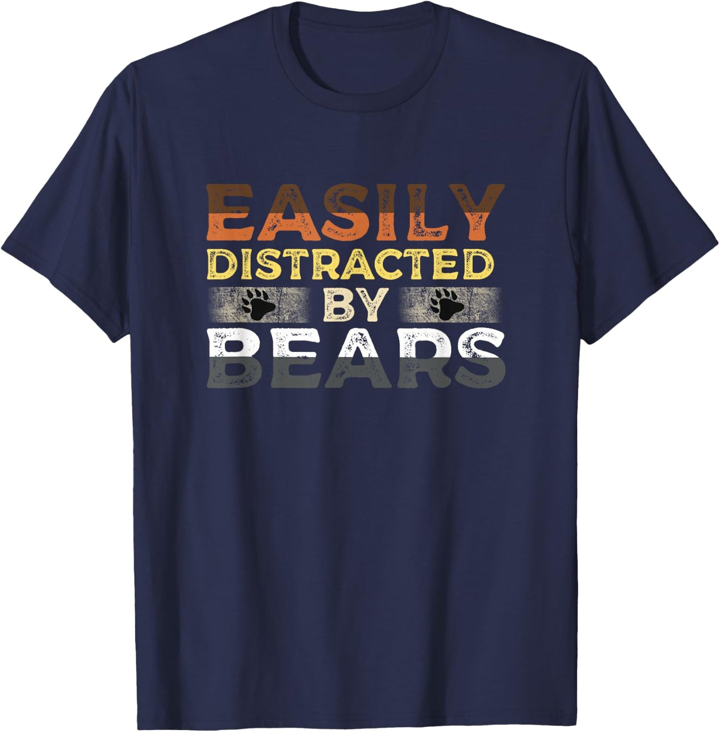 Gay Bear Pride Easily Distracted by Bears T-Shirt - T-Shirt | Navy
