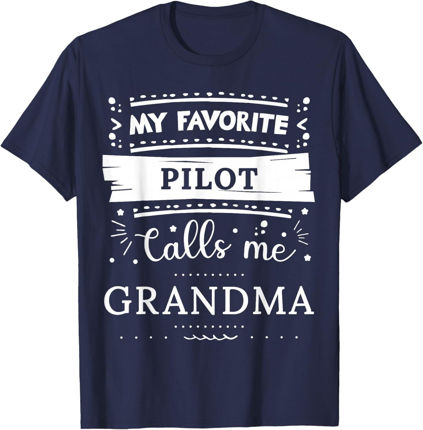 My favorite Pilot calls me grandma T-Shirt - T-Shirt | Navy