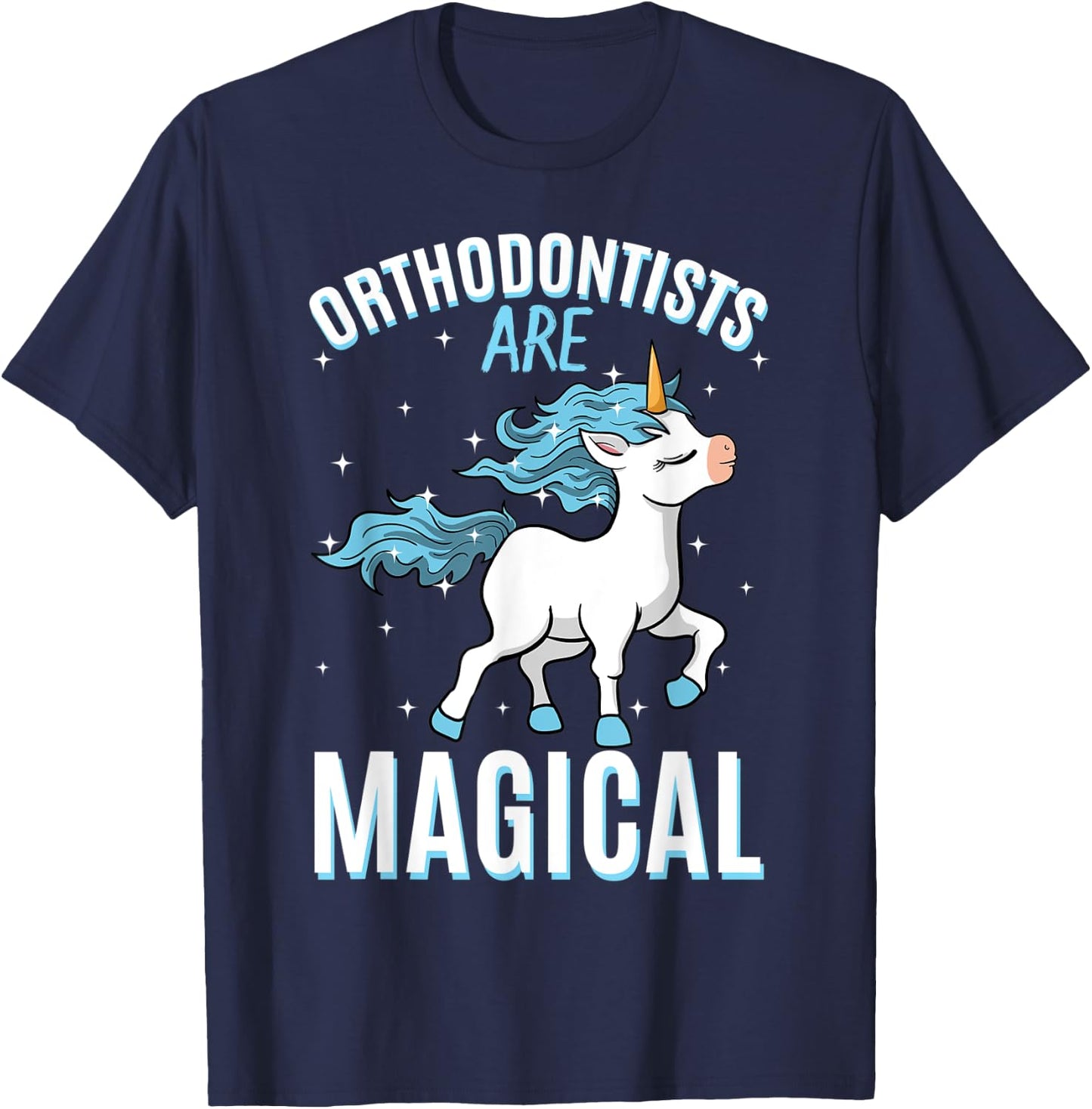 Orthodontists Are Magical Unicorn Job Dentistry Profession T-Shirt - T-Shirt | Navy