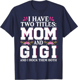 I Have Two Titles Mom And Gigi Happy Mothers Day Women T-Shirt - T-Shirt | Navy